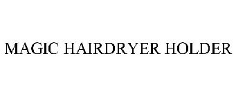 MAGIC HAIR-DRYER HOLDER