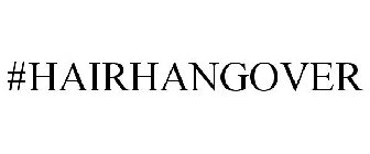 #HAIRHANGOVER