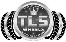 TLS WHEELS FINE JEWELRY FOR CARS & TRUCKS