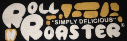 ROLL N ROASTER 