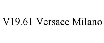 V19.61 VERSACE MILANO