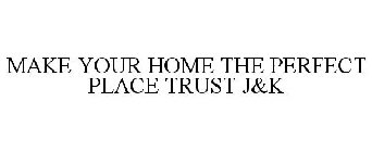 MAKE YOUR HOME THE PERFECT PLACE TRUST J&K