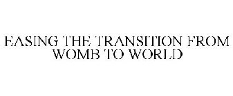 EASING THE TRANSITION FROM WOMB TO WORLD