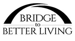 BRIDGE TO BETTER LIVING
