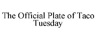 THE OFFICIAL PLATE OF TACO TUESDAY