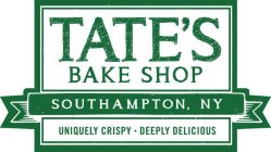 TATE'S BAKE SHOP SOUTHAMPTON, NY UNIQUELY CRISPY · DEEPLY DELICIOUS