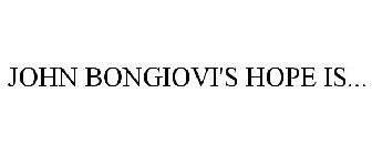 JOHN BONGIOVI'S HOPE IS...