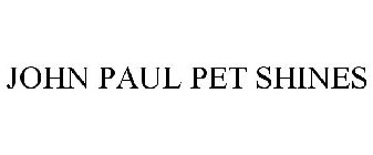 JOHN PAUL PET SHINES