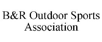 B&R OUTDOOR SPORTS ASSOCIATION