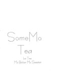 SOME MO TEA ICE TEA MO BETTER MO SWEETER