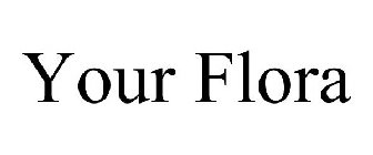 YOUR FLORA