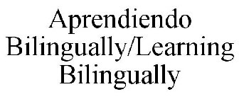 APRENDIENDO BILINGUALLY/LEARNING BILINGUALLY