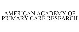 AMERICAN ACADEMY OF PRIMARY CARE RESEARCH