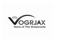 VOGRJAX VOICE OF THE GRASSROOTS