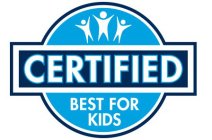 CERTIFIED BEST FOR KIDS