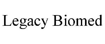 LEGACY BIOMED