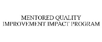 MENTORED QUALITY IMPROVEMENT IMPACT PROGRAM