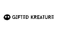 GIFTED KREATURE