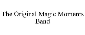 THE ORIGINAL MAGIC MOMENTS BAND