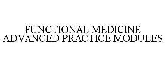 FUNCTIONAL MEDICINE ADVANCED PRACTICE MODULES