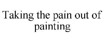 TAKING THE PAIN OUT OF PAINTING