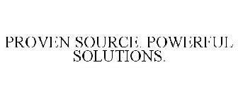 PROVEN SOURCE. POWERFUL SOLUTIONS.