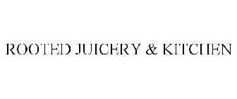 ROOTED JUICERY & KITCHEN
