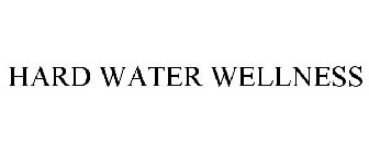 HARD WATER WELLNESS
