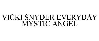 VICKI SNYDER EVERYDAY MYSTIC ANGEL