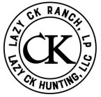 CK LAZY CK RANCH, LP LAZY CK HUNTING, LLC