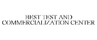 BEST TEST AND COMMERCIALIZATION CENTER