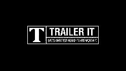 T TRAILER IT LIFE'S GREATEST MOMENTS ARE WORTH IT