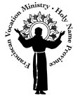 FRANCISCAN VOCATION MINISTRY · HOLY NAME PROVINCE