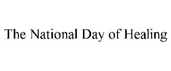THE NATIONAL DAY OF HEALING