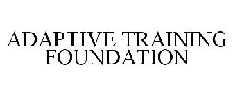 ADAPTIVE TRAINING FOUNDATION