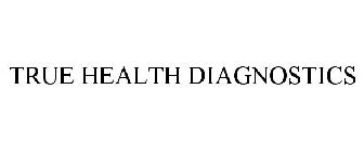 TRUE HEALTH DIAGNOSTICS