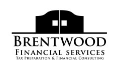 BRENTWOOD FINANCIAL SERVICES TAX PREPARATION & FINANCIAL CONSULTING