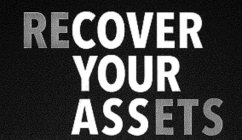 RECOVER YOUR ASSETS