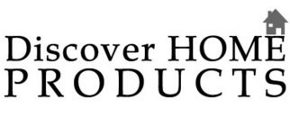 DISCOVER HOME PRODUCTS