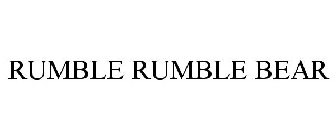 RUMBLE RUMBLE BEAR