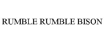 RUMBLE RUMBLE BISON
