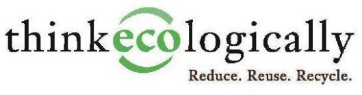 THINK ECOLOGICALLY REDUCE. REUSE. RECYCLE