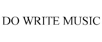 DO WRITE MUSIC