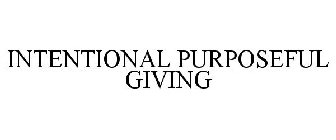 INTENTIONAL PURPOSEFUL GIVING