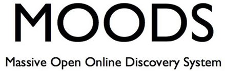 MOODS MASSIVE OPEN ONLINE DISCOVERY SYSTEM