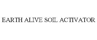 EARTH ALIVE SOIL ACTIVATOR