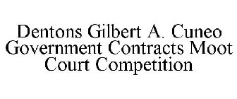 DENTONS GILBERT A. CUNEO GOVERNMENT CONTRACTS MOOT COURT COMPETITION