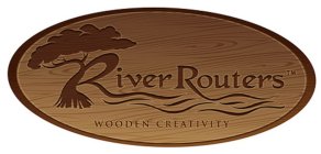 RIVER ROUTERS WOODEN CREATIVITY