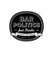BAR POLITICS WITH JOSH KUMLER 2015 FAKE NEWS. REAL ISSUES. KINDA DRUNK. DALLAS USA