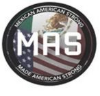 MAS MEXICAN AMERICAN STRONG MADE AMERICAN STRONG